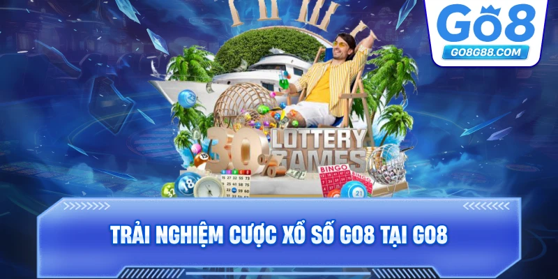 Trải nghiệm cược Xổ số Go8 tại Go8.